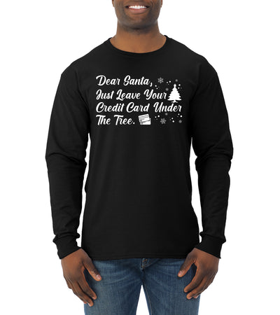 Dear Santa, Just Leave your Credit Card Christmas Mens Long Sleeve Shirt