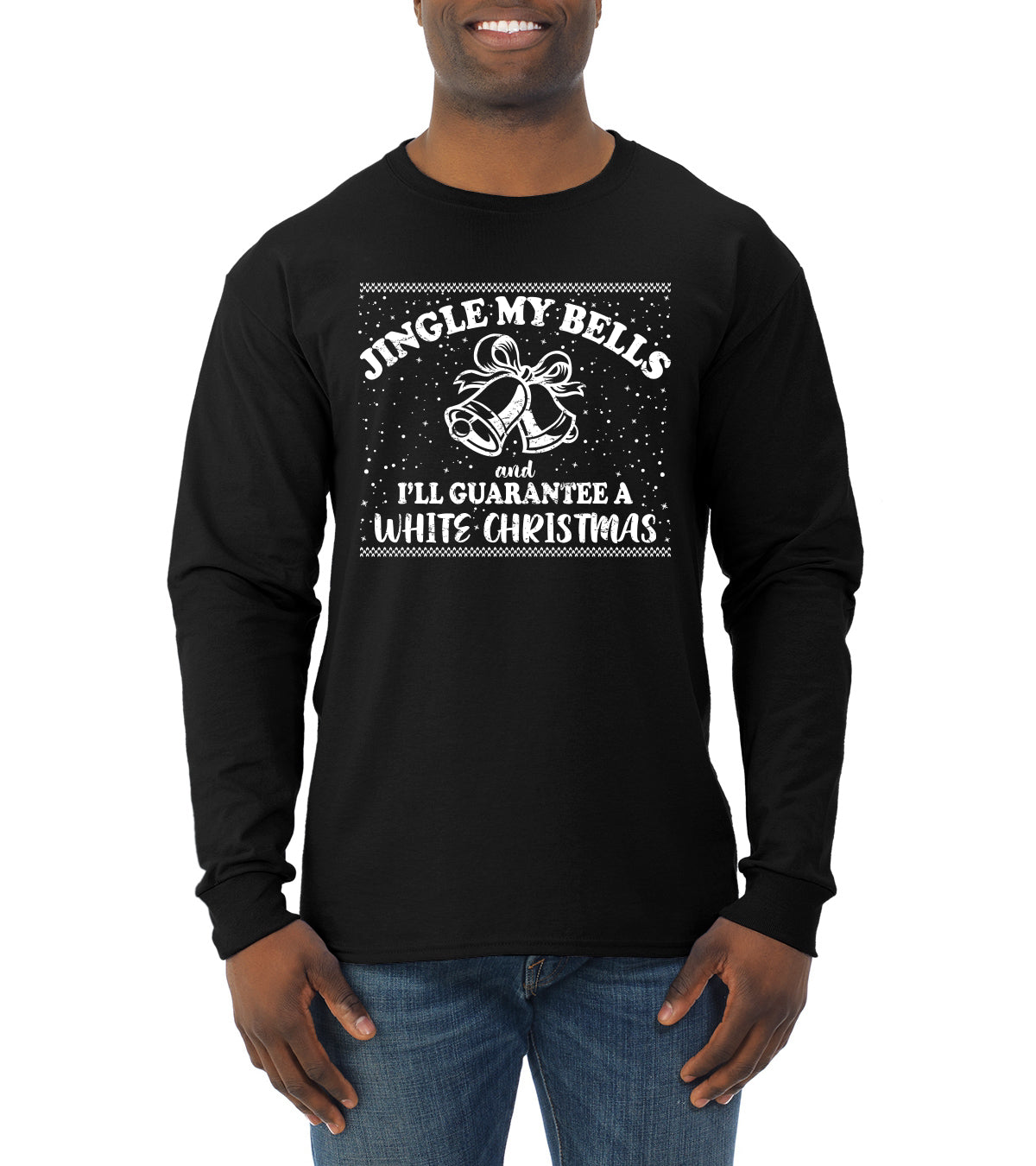 Jingle My Bells I'll Guarantee A White Christmas Christmas Mens Long Sleeve Shirt