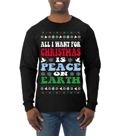 All I Want For Christmas Is Peace on Earth  Ugly Christmas Sweater Mens Long Sleeve Shirt