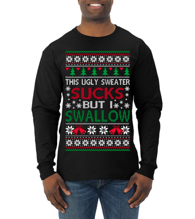This Ugly Sweater Sucks But I Swallow Ugly Christmas Sweater Mens Long Sleeve Shirt