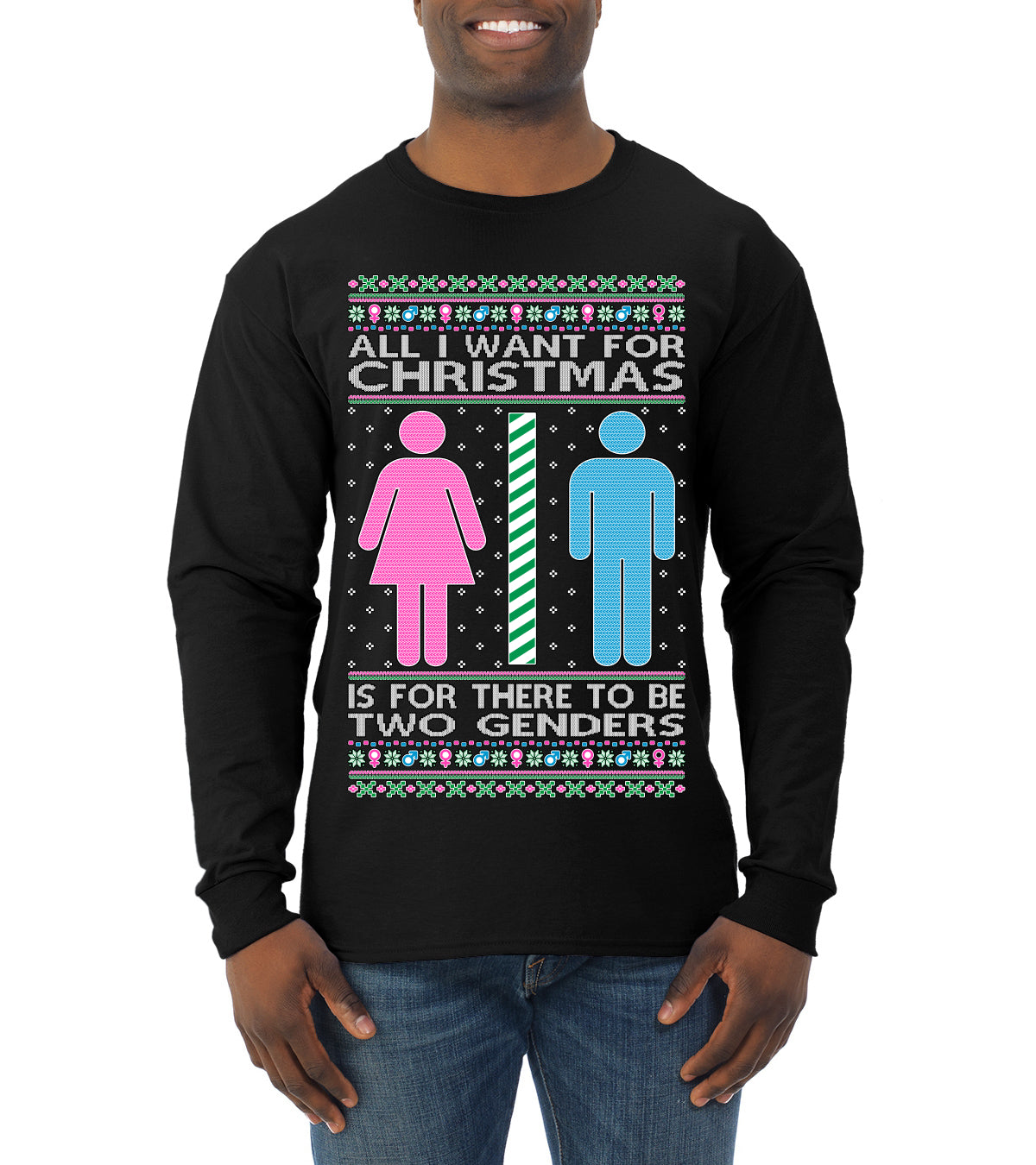 All I Want For Christmas Is For There To Be Two Genders Ugly Christmas Sweater Mens Long Sleeve Shirt