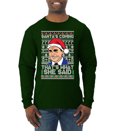 Santas Coming That's What She Said Michael Scott Ugly Christmas Sweater Mens Long Sleeve Shirt