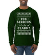 You Serious Clark Christmas Vacation Movie Ugly Christmas Sweater Mens Long Sleeve Shirt