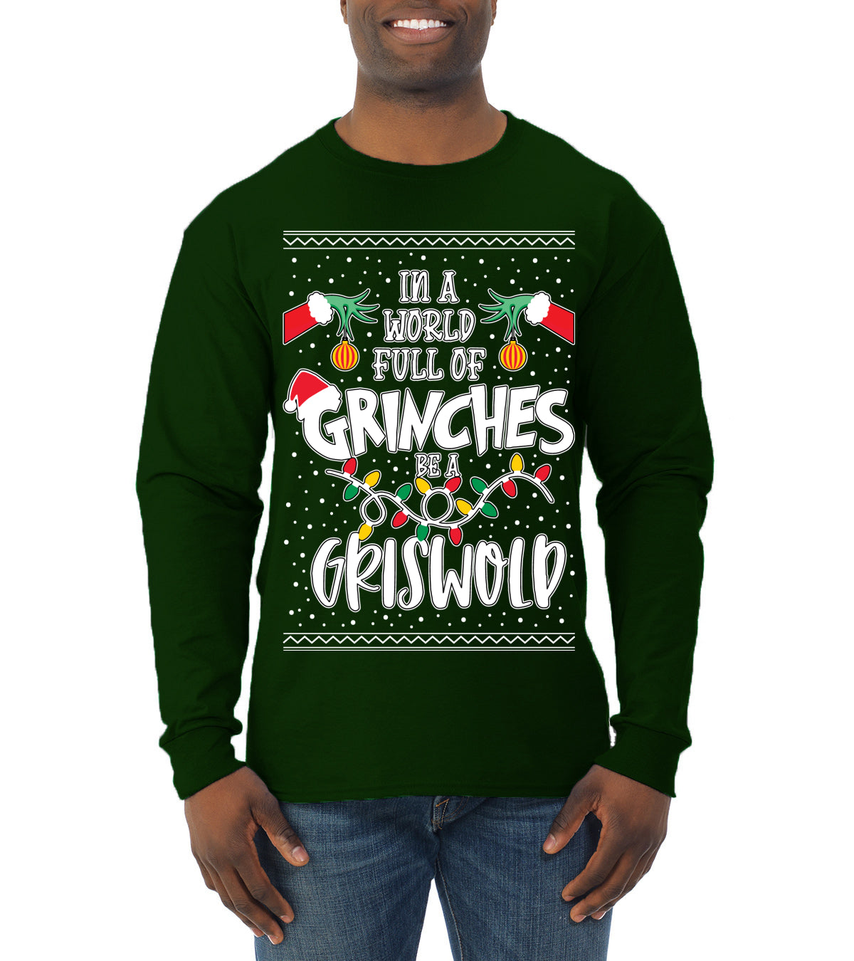 In A World Full Of Grinches Be A Grizwold Ugly Christmas Sweater Mens Long Sleeve Shirt