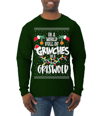 In A World Full Of Grinches Be A Grizwold Ugly Christmas Sweater Mens Long Sleeve Shirt