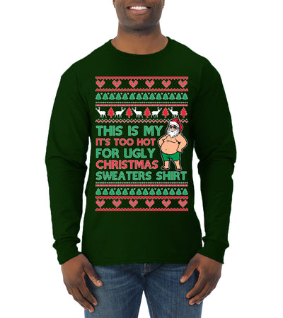 Santa Too Hot For Sweaters Shirt Ugly Christmas Sweater Mens Long Sleeve Shirt