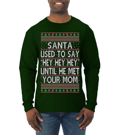 Santa Used To Say Hey Until He Met Your Mom Ugly Christmas Sweater Mens Long Sleeve Shirt