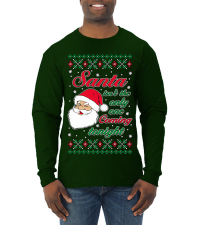 Naughty Santa Isn't The Only One Coming Tonight Ugly Christmas Sweater Mens Long Sleeve Shirt