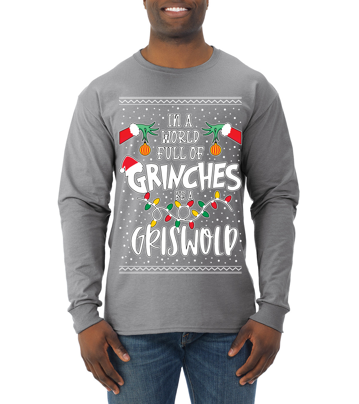 In A World Full Of Grinches Be A Grizwold Ugly Christmas Sweater Mens Long Sleeve Shirt