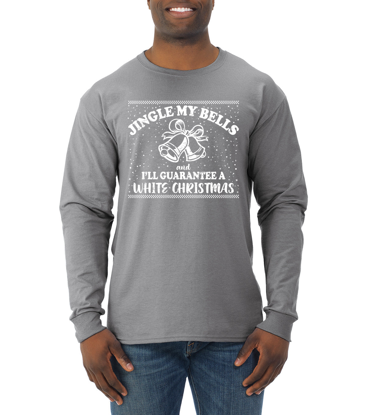 Jingle My Bells I'll Guarantee A White Christmas Christmas Mens Long Sleeve Shirt