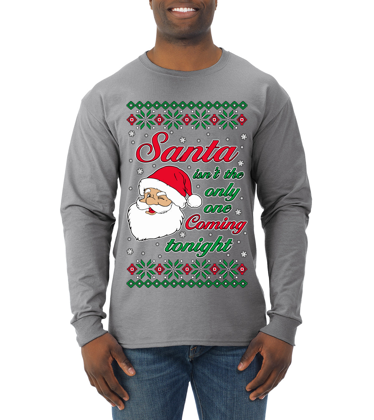 Naughty Santa Isn't The Only One Coming Tonight Ugly Christmas Sweater Mens Long Sleeve Shirt