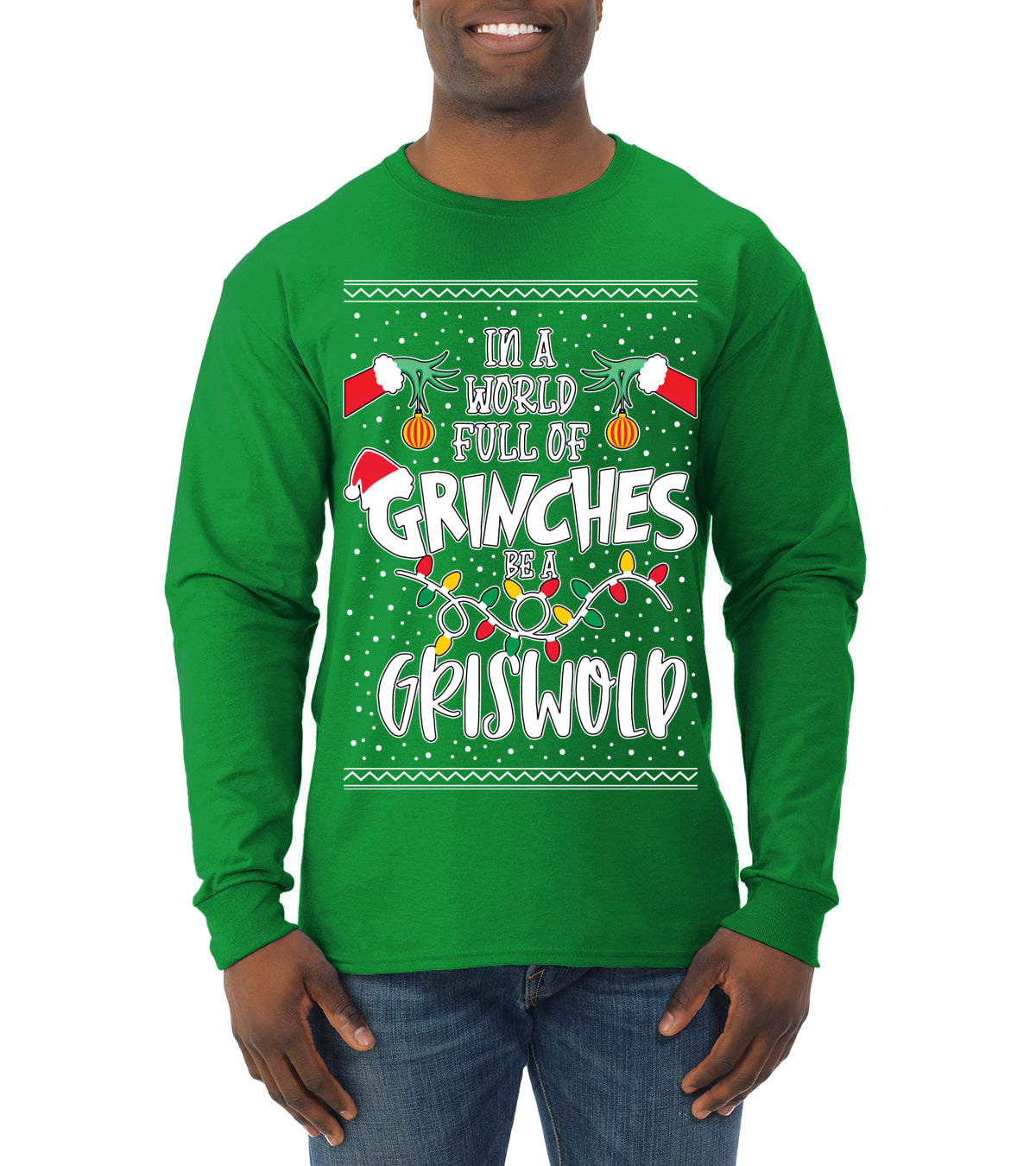 In A World Full Of Grinches Be A Grizwold Ugly Christmas Sweater Mens Long Sleeve Shirt