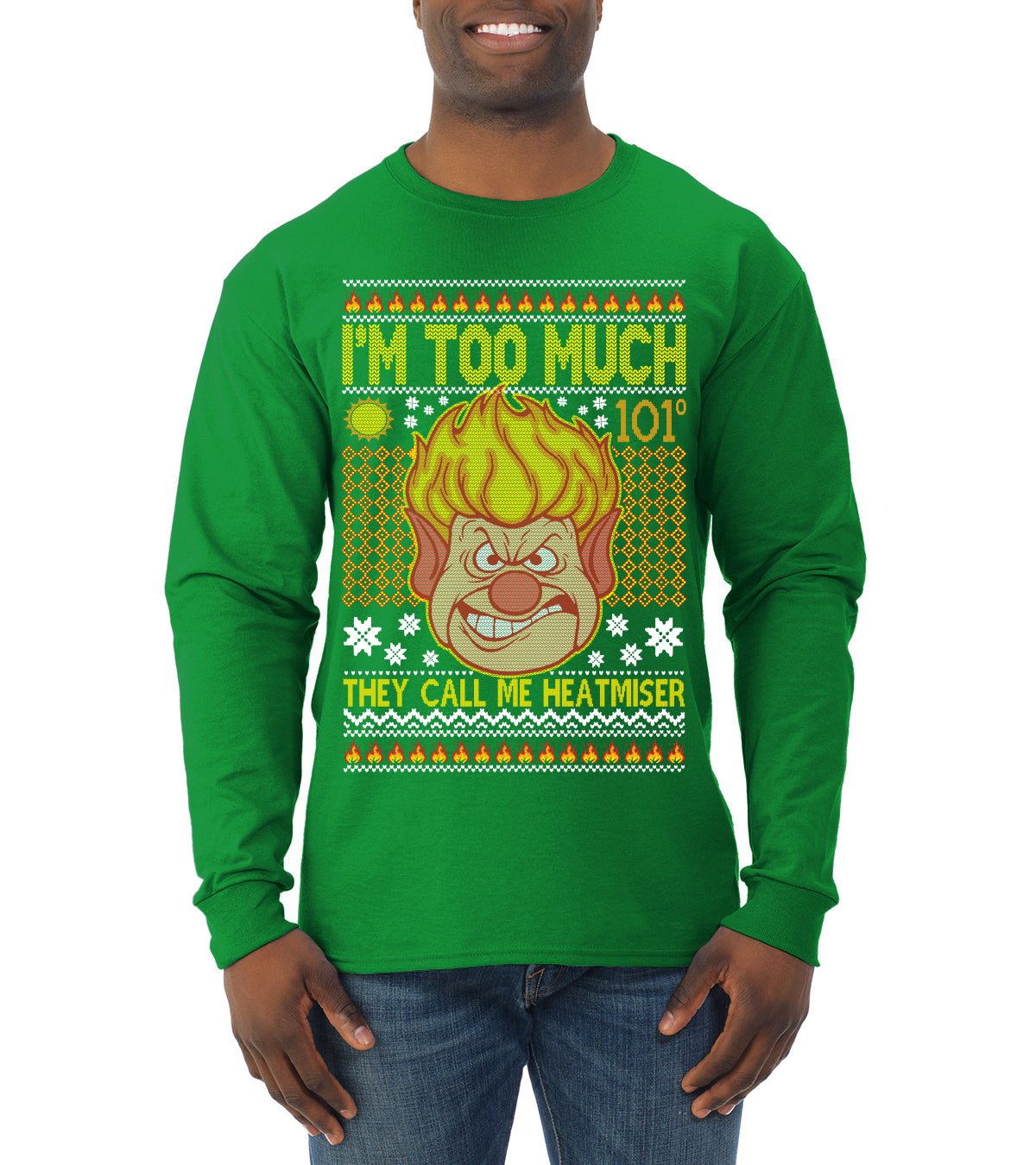They Call Me Heatmeiser I'm Too Much  Ugly Christmas Sweater Mens Long Sleeve Shirt