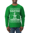 Buddy The Elf Santa! I Know Him Ugly Christmas Sweater Mens Long Sleeve Shirt