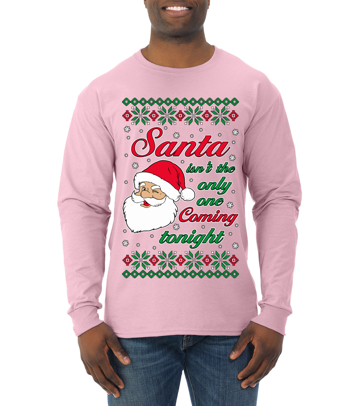 Naughty Santa Isn't The Only One Coming Tonight Ugly Christmas Sweater Mens Long Sleeve Shirt