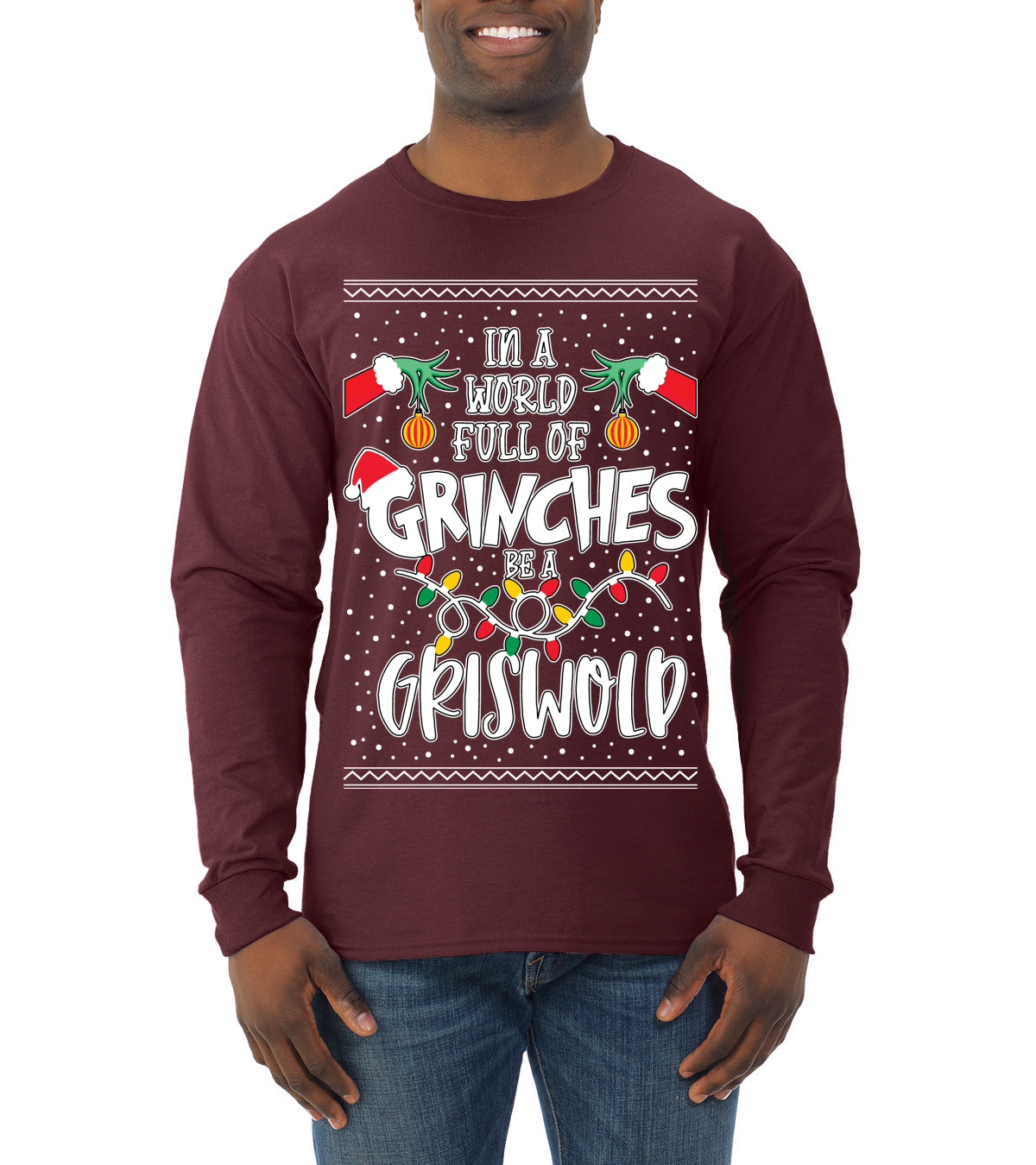 In A World Full Of Grinches Be A Grizwold Ugly Christmas Sweater Mens Long Sleeve Shirt
