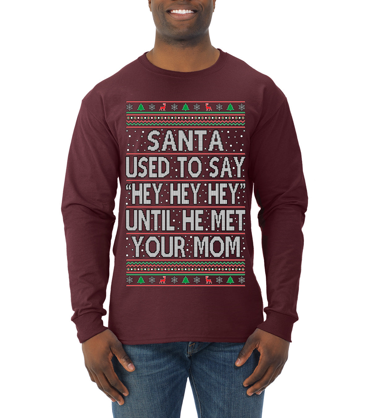 Santa Used To Say Hey Until He Met Your Mom Ugly Christmas Sweater Mens Long Sleeve Shirt