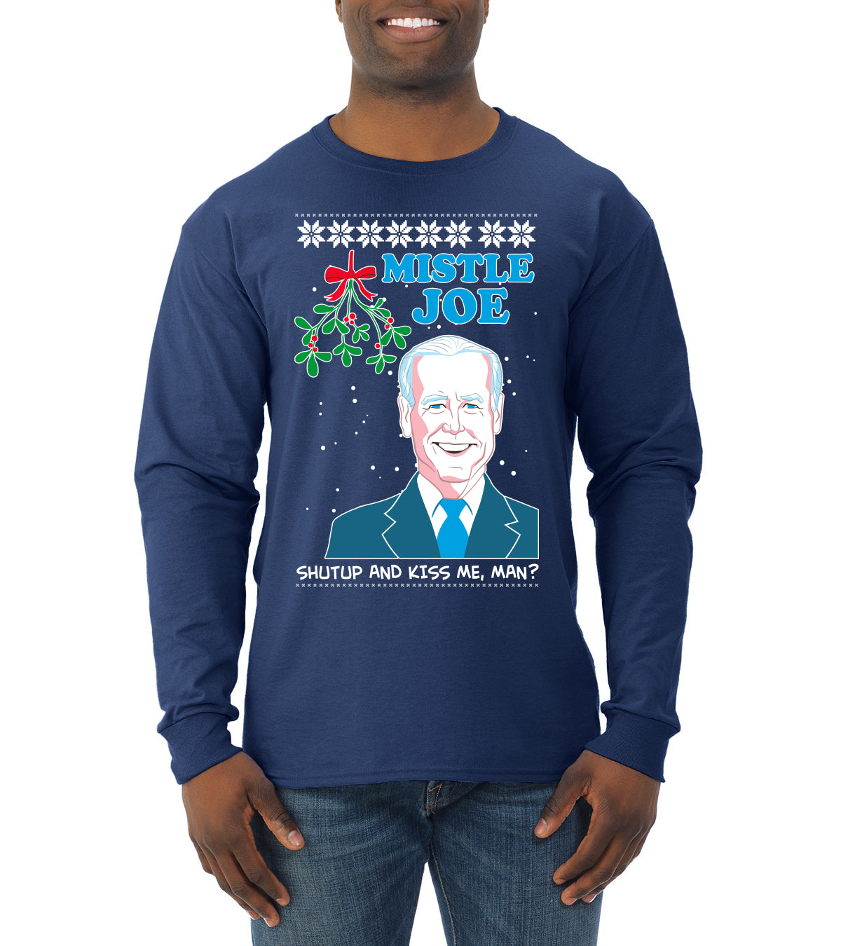 Mistle Joe Shut Up And Kiss Me Man Biden Ugly Christmas Sweater Mens Long Sleeve Shirt