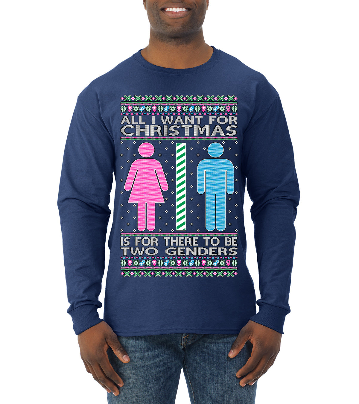 All I Want For Christmas Is For There To Be Two Genders Ugly Christmas Sweater Mens Long Sleeve Shirt