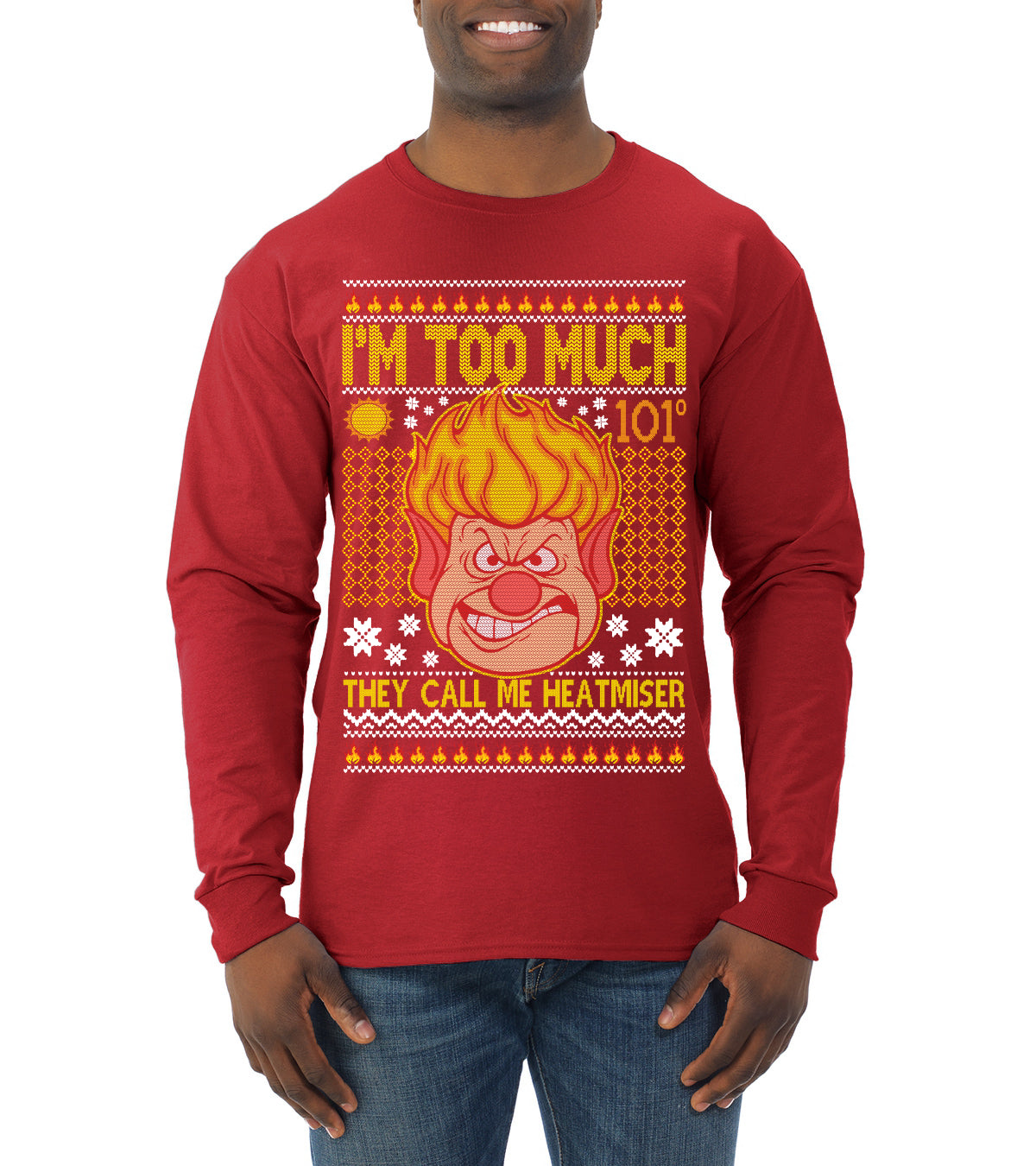They Call Me Heatmeiser I'm Too Much  Ugly Christmas Sweater Mens Long Sleeve Shirt