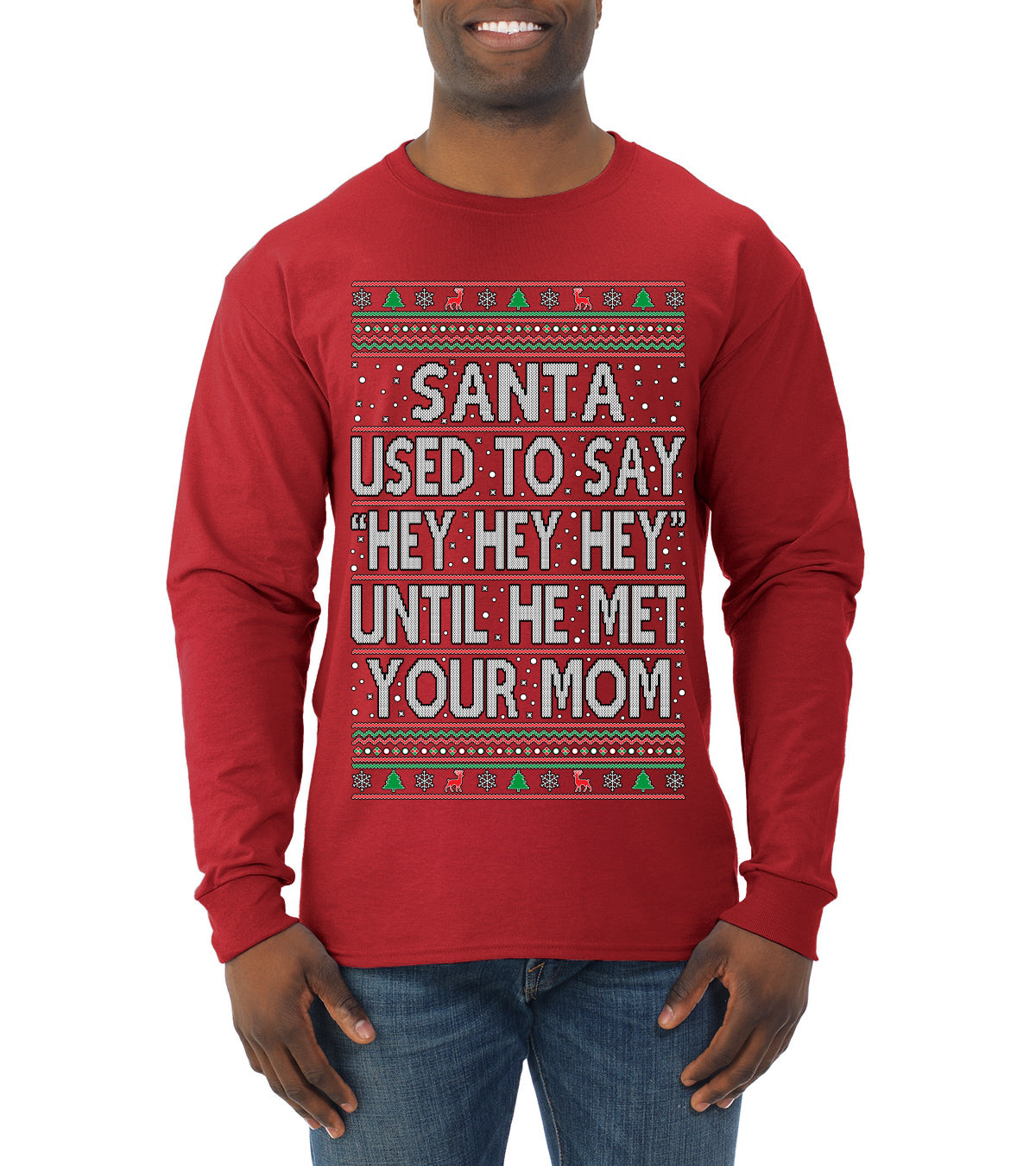 Santa Used To Say Hey Until He Met Your Mom Ugly Christmas Sweater Mens Long Sleeve Shirt