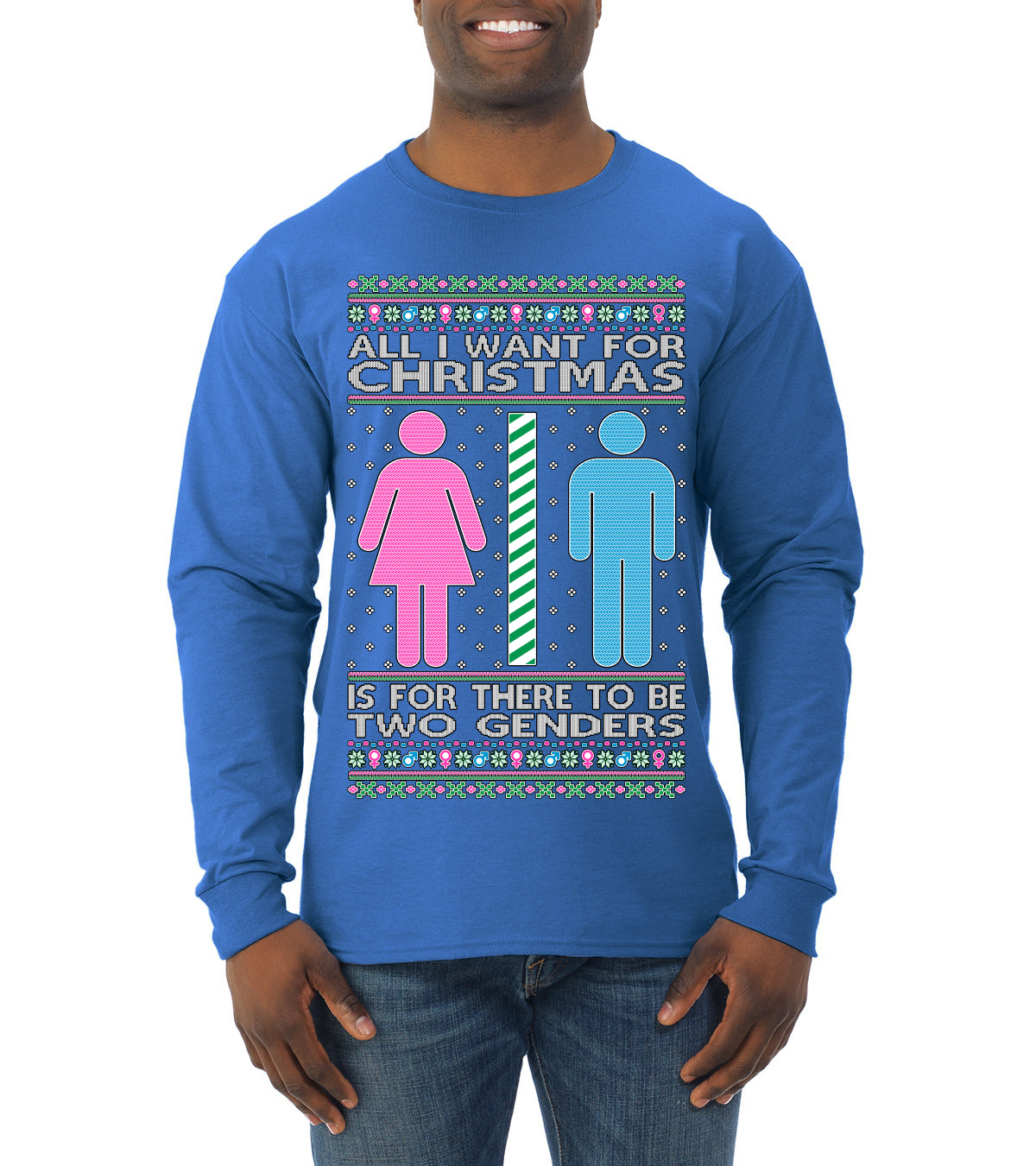 All I Want For Christmas Is For There To Be Two Genders Ugly Christmas Sweater Mens Long Sleeve Shirt