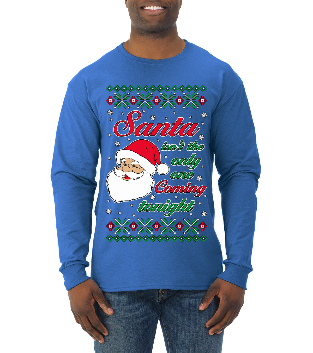 Naughty Santa Isn't The Only One Coming Tonight Ugly Christmas Sweater Mens Long Sleeve Shirt