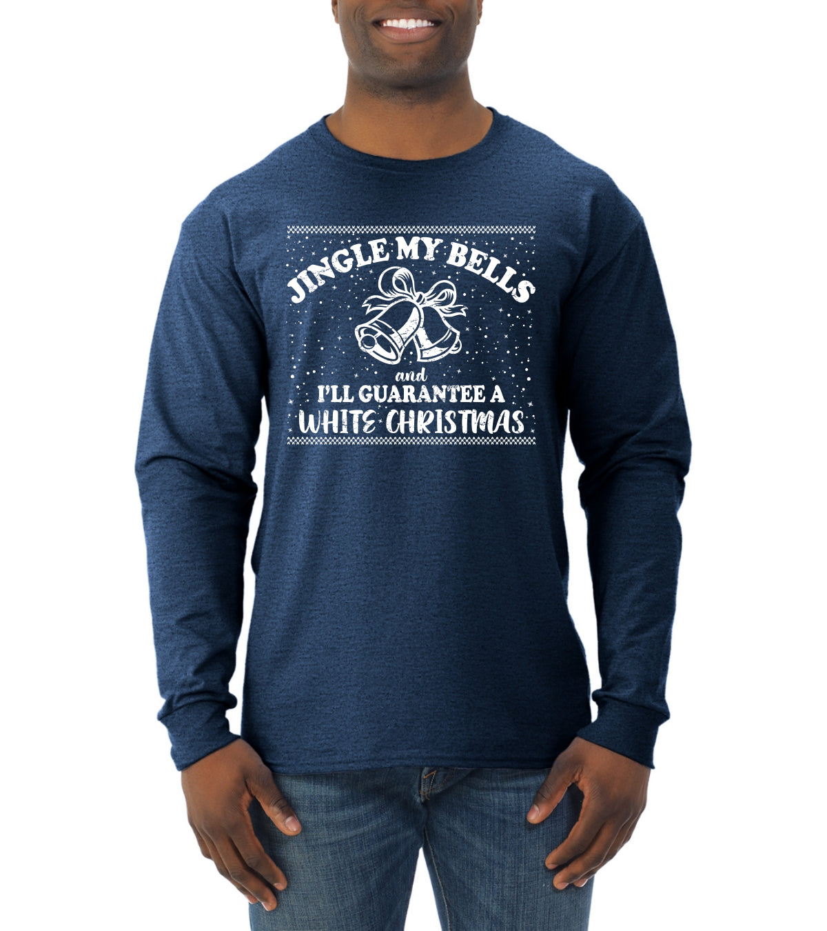 Jingle My Bells I'll Guarantee A White Christmas Christmas Mens Long Sleeve Shirt