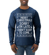 Merry Christmas Sorry I'm Late I Didn't Want To Come Ugly Christmas Sweater Mens Long Sleeve Shirt