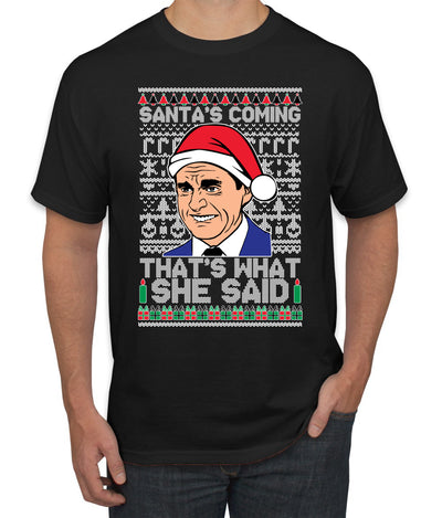 Santas Coming That's What She Said Michael Scott Ugly Christmas Sweater Men's Graphic T-Shirt