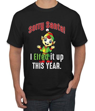 Sorry Santa I Elfed It Up This Year Christmas Men's Graphic T-Shirt