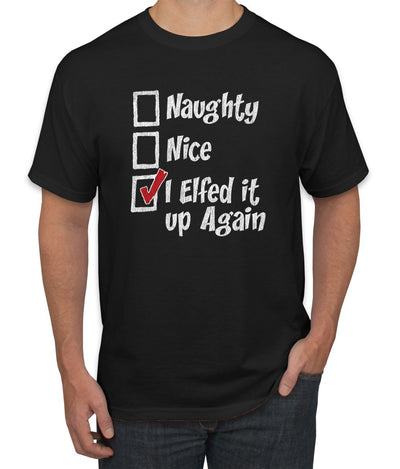 Naughty Nice I Elfed It Up Again Christmas Men's Graphic T-Shirt