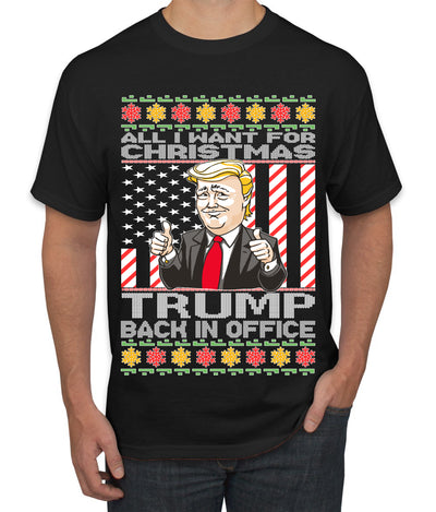 All I Want For Christmas is Trump Back In Office Ugly Christmas Sweater Men's Graphic T-Shirt