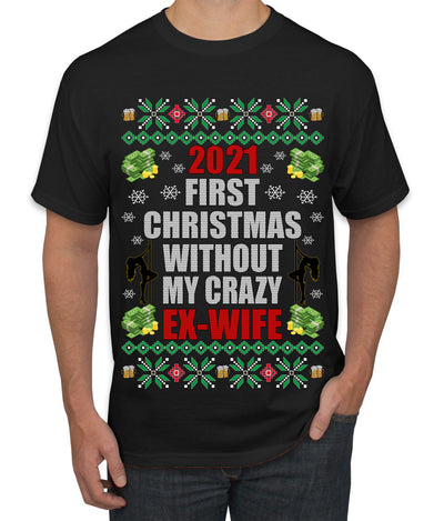 First Christmas Without My Crazy Ex-Wife Ugly Christmas Sweater Men's Graphic T-Shirt