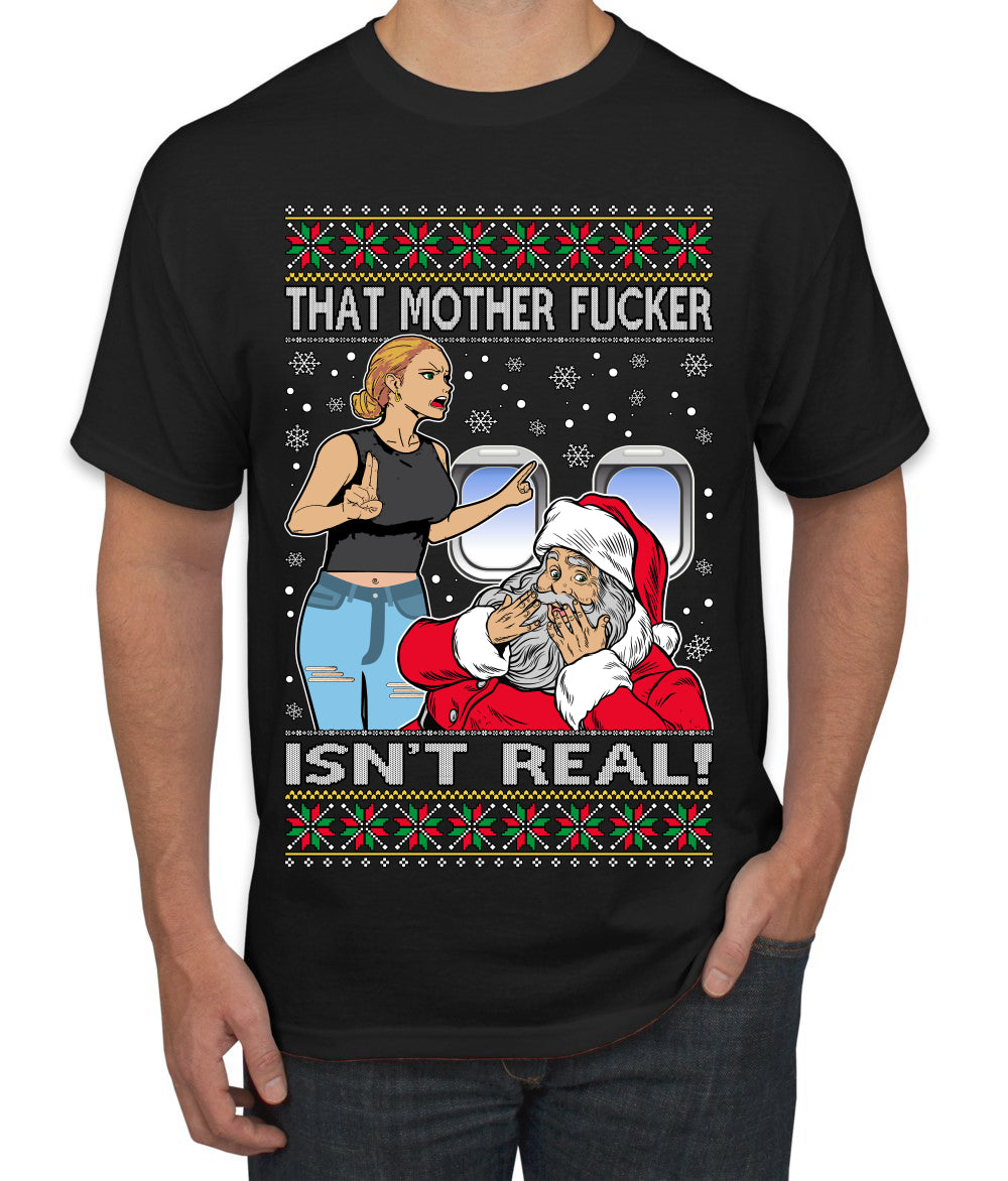 That Santa Mother F Isn't Real Ugly Christmas Sweater Men's T-Shirt