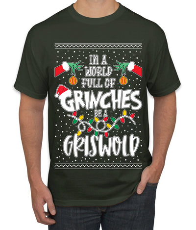 In A World Full Of Grinches Be A Grizwold Ugly Christmas Sweater Men's Graphic T-Shirt