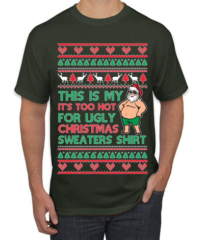 Santa Too Hot For Sweaters Shirt Ugly Christmas Sweater Men's T-Shirt