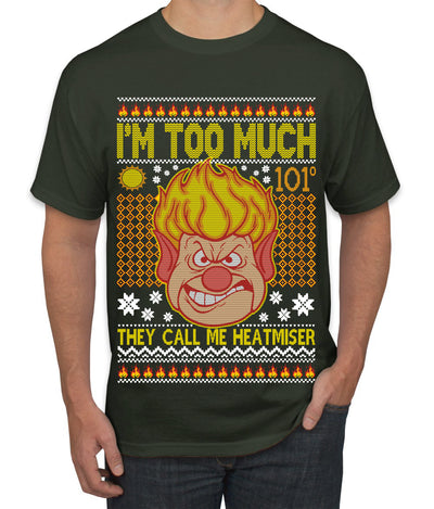 They Call Me Heatmeiser I'm Too Much  Ugly Christmas Sweater Men's Graphic T-Shirt