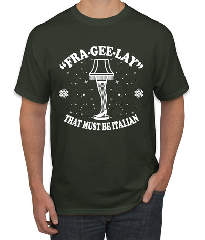 Fra-Gee-Lay That Must Be Italian Christmas Story Leg Lamp Christmas Men's Graphic T-Shirt