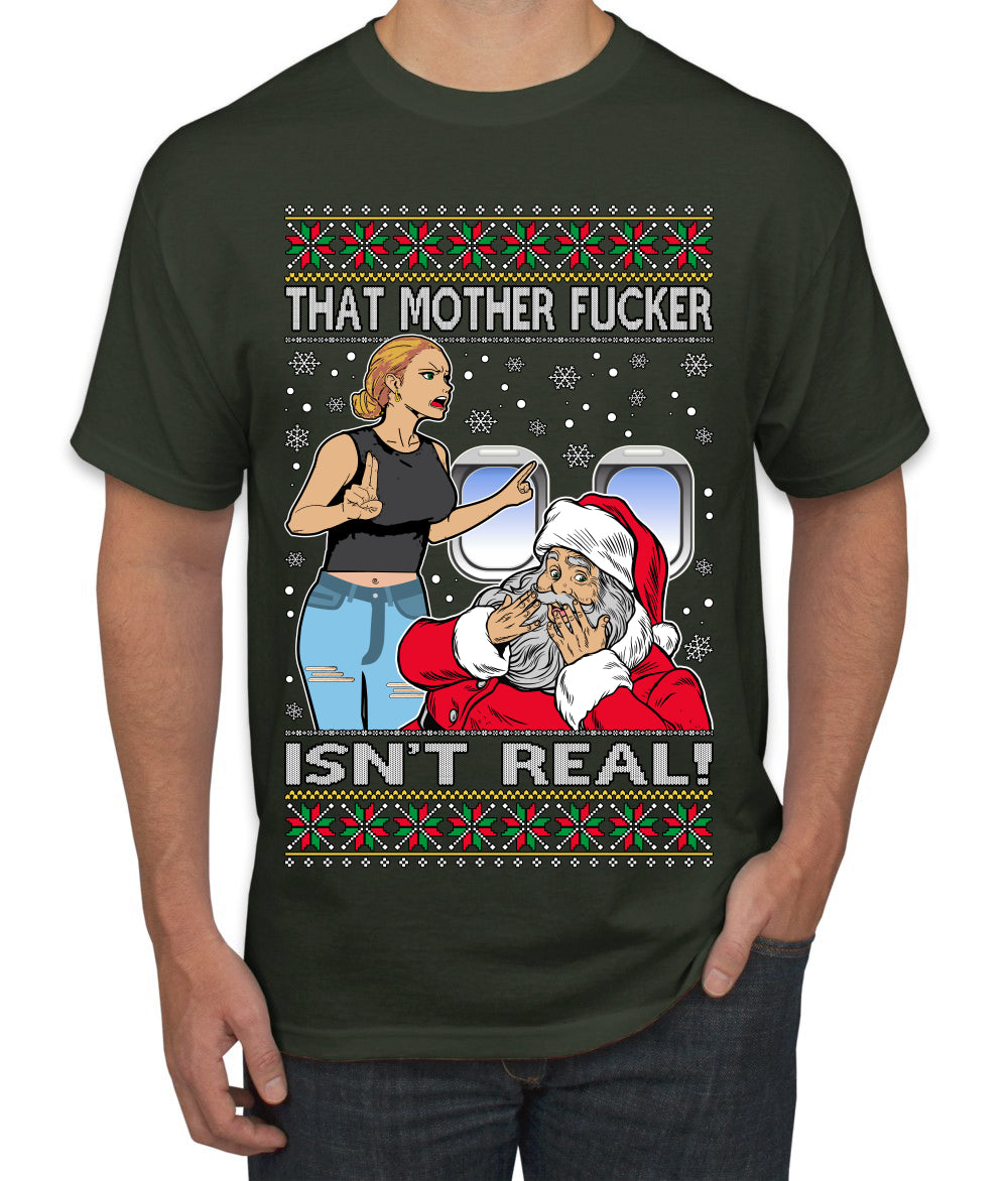That Santa Mother F Isn't Real Ugly Christmas Sweater Men's T-Shirt