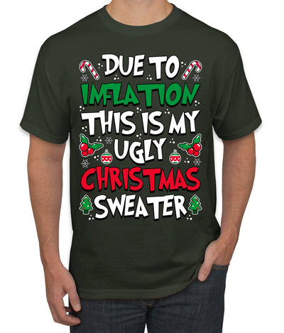 Due To Inflation This Is My Ugly Christmas Sweater Ugly Christmas Sweater Men's T-Shirt