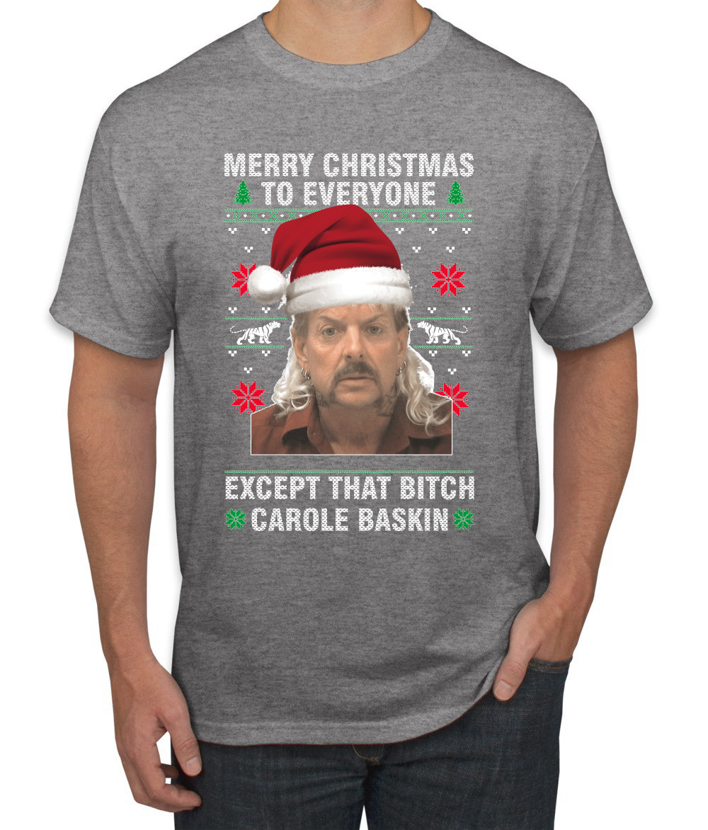 Merry Christmas to Everyone Except Carole Baskin Ugly Christmas Sweater Men's Graphic T-Shirt