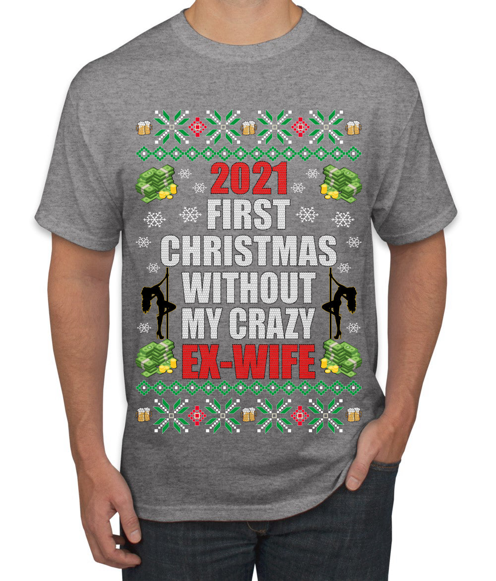 First Christmas Without My Crazy Ex-Wife Ugly Christmas Sweater Men's Graphic T-Shirt