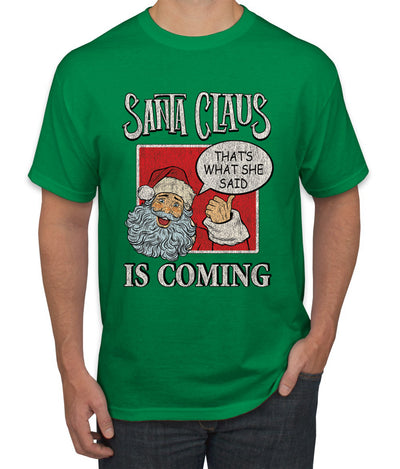 Santa Claus Is Coming, That's What She Said Christmas Men's Graphic T-Shirt