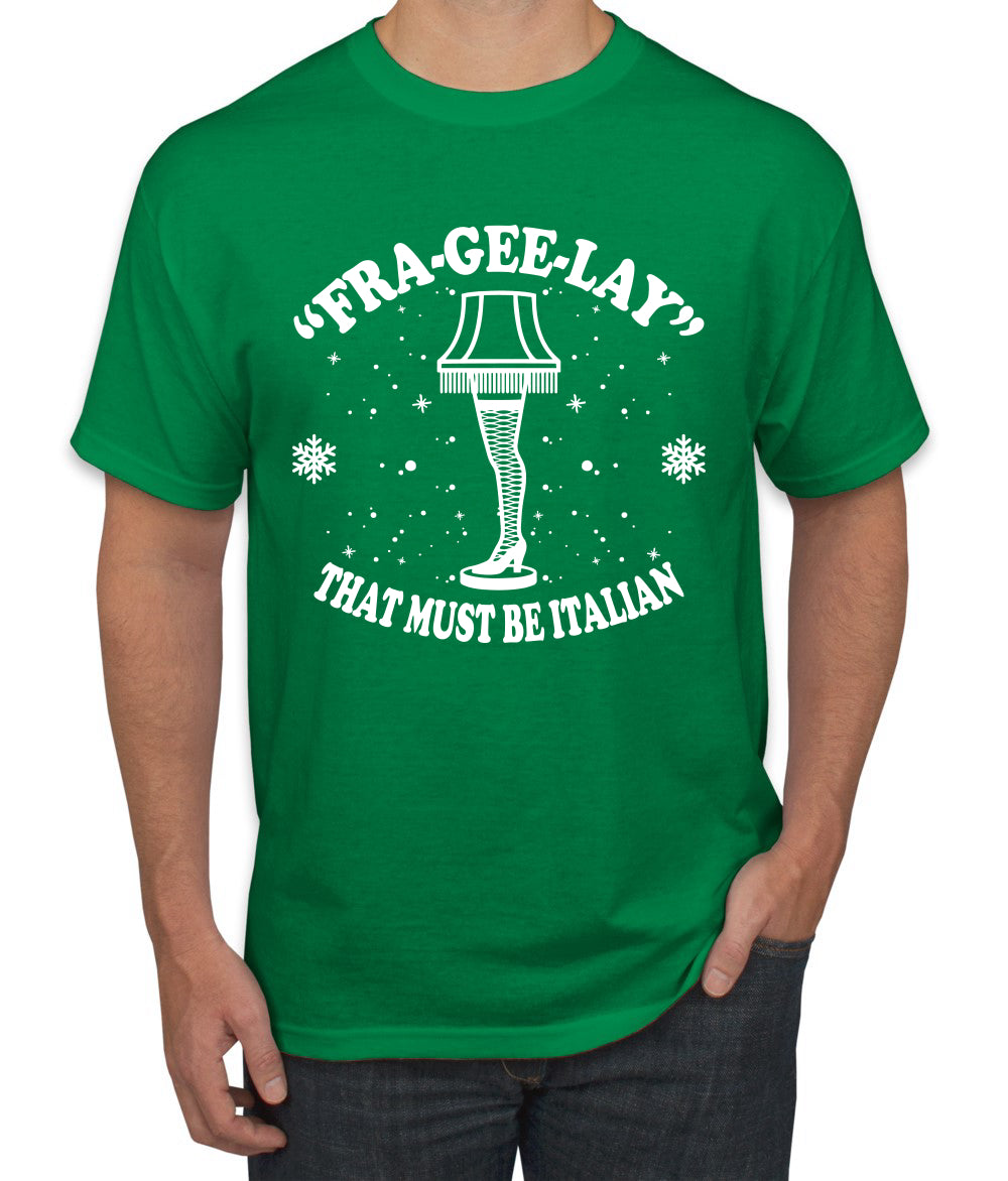 Fra-Gee-Lay That Must Be Italian Christmas Story Leg Lamp Christmas Men's Graphic T-Shirt