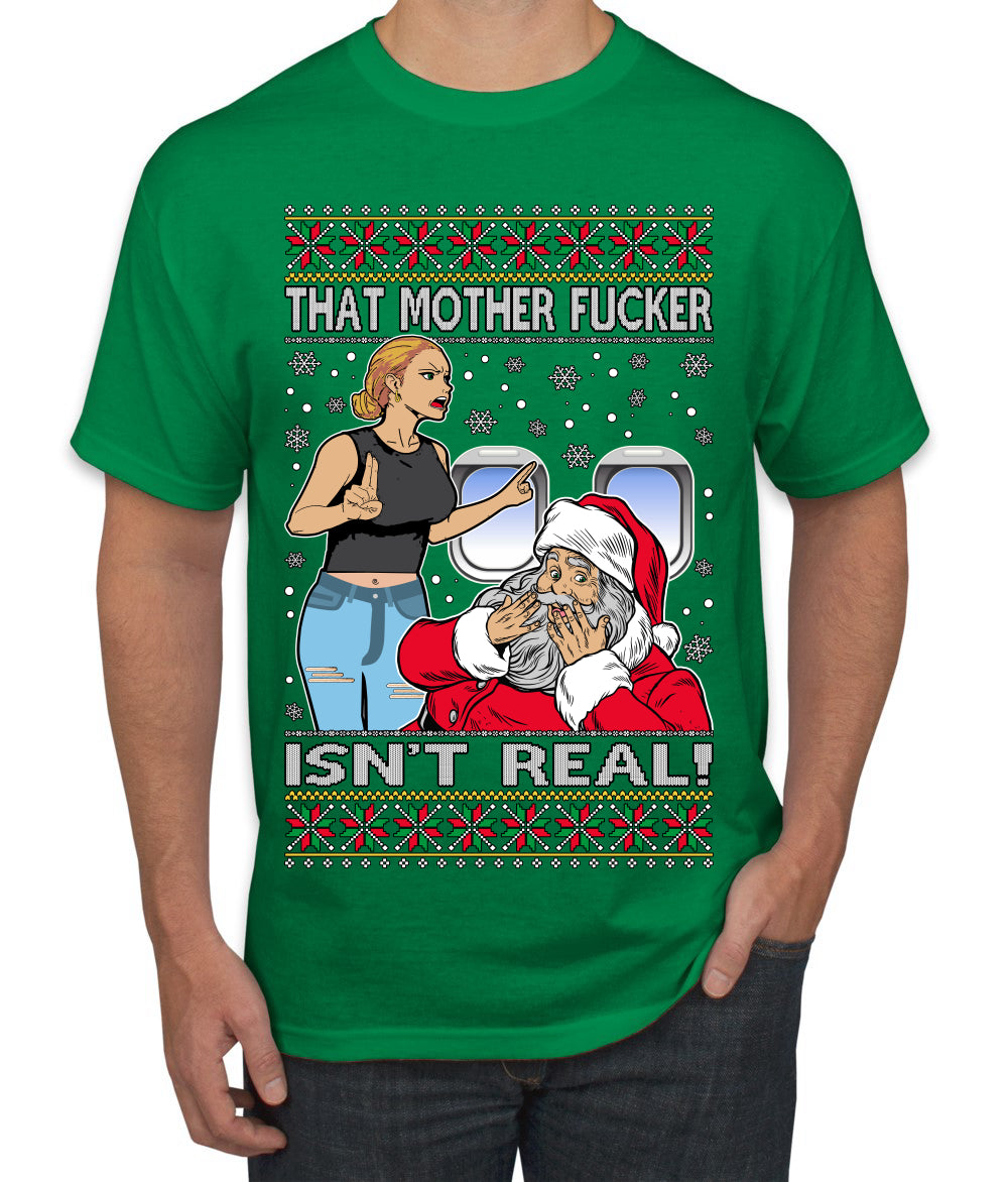 That Santa Mother F Isn't Real Ugly Christmas Sweater Men's T-Shirt