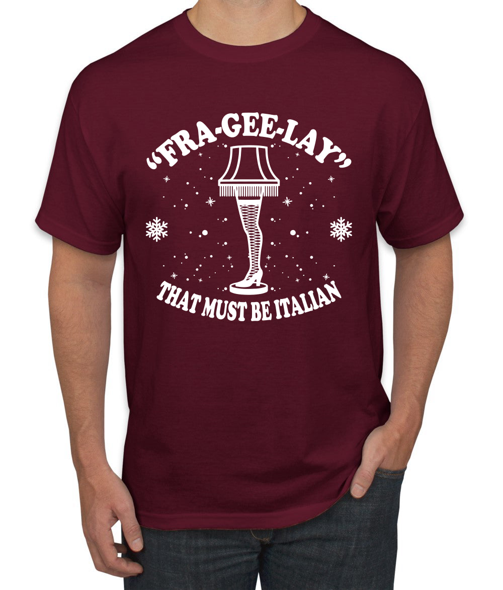 Fra-Gee-Lay That Must Be Italian Christmas Story Leg Lamp Christmas Men's Graphic T-Shirt