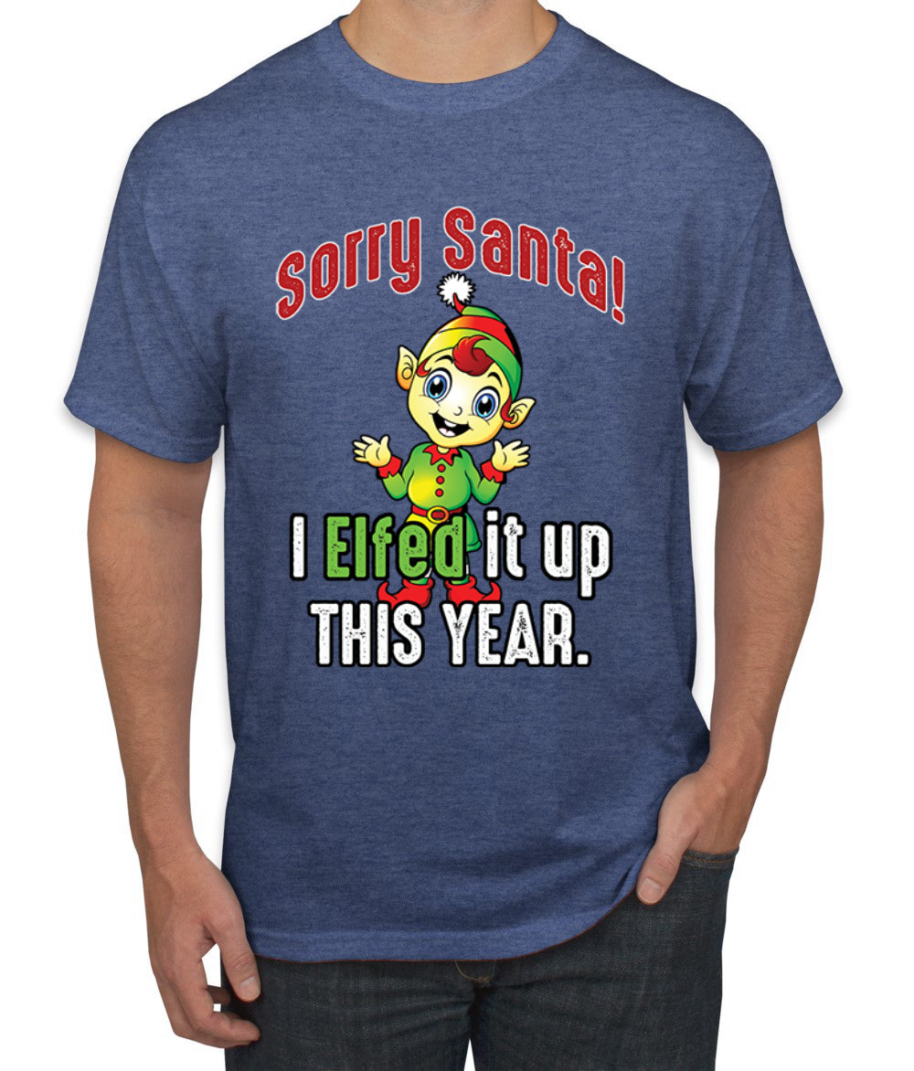 Sorry Santa I Elfed It Up This Year Christmas Men's Graphic T-Shirt