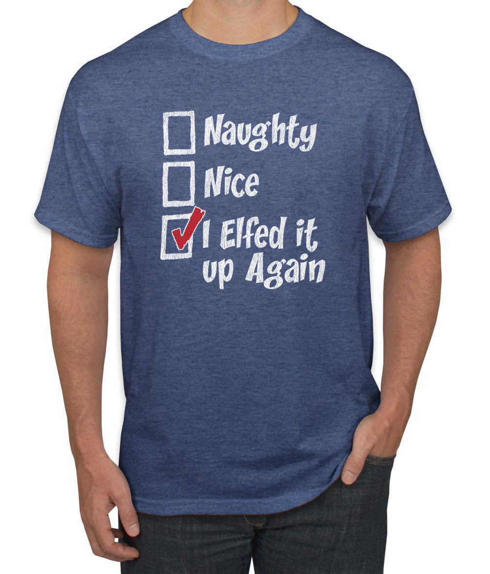 Naughty Nice I Elfed It Up Again Christmas Men's Graphic T-Shirt