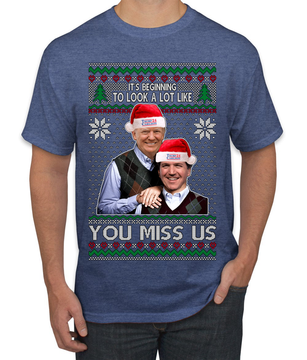 Beginning To Look Like You Miss Us Trump Carlson 24 Ugly Christmas Sweater Men's T-Shirt